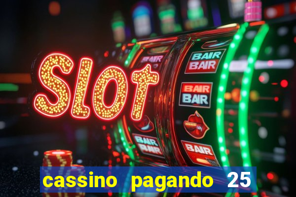 cassino pagando 25 reais no cadastro